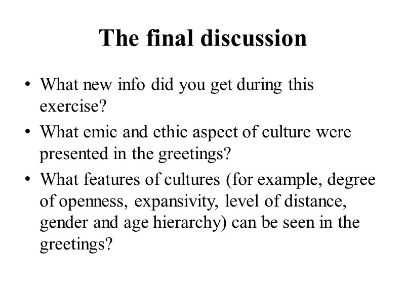 The final discussion What new info did you get during this exercise? What emic